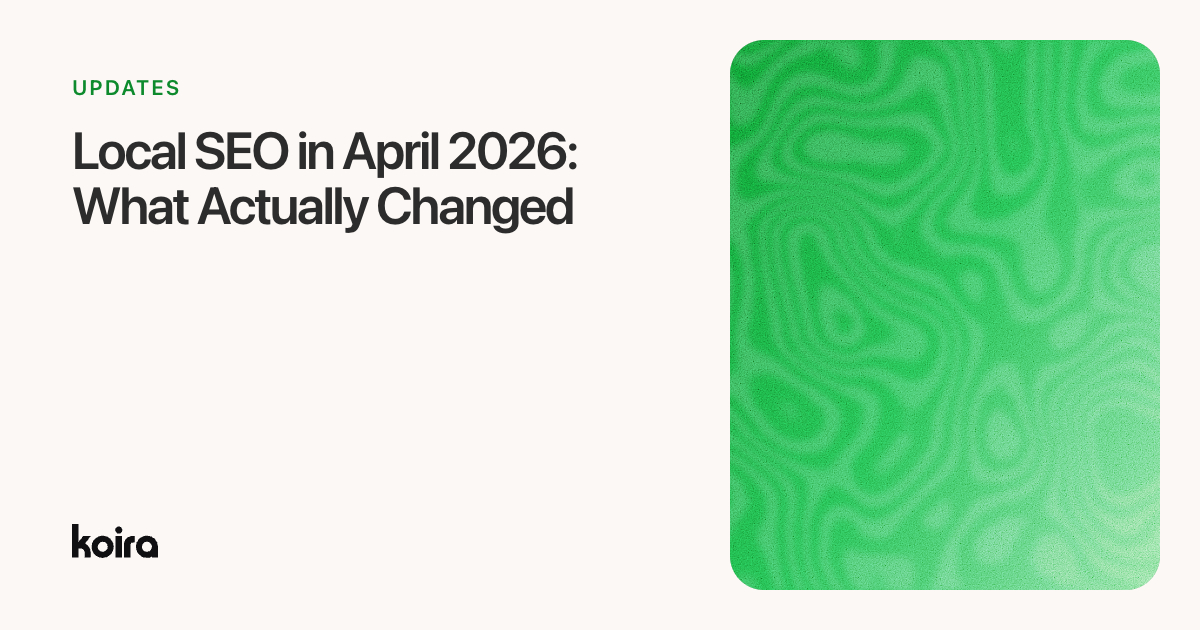 Local SEO in April 2026: What Actually Changed