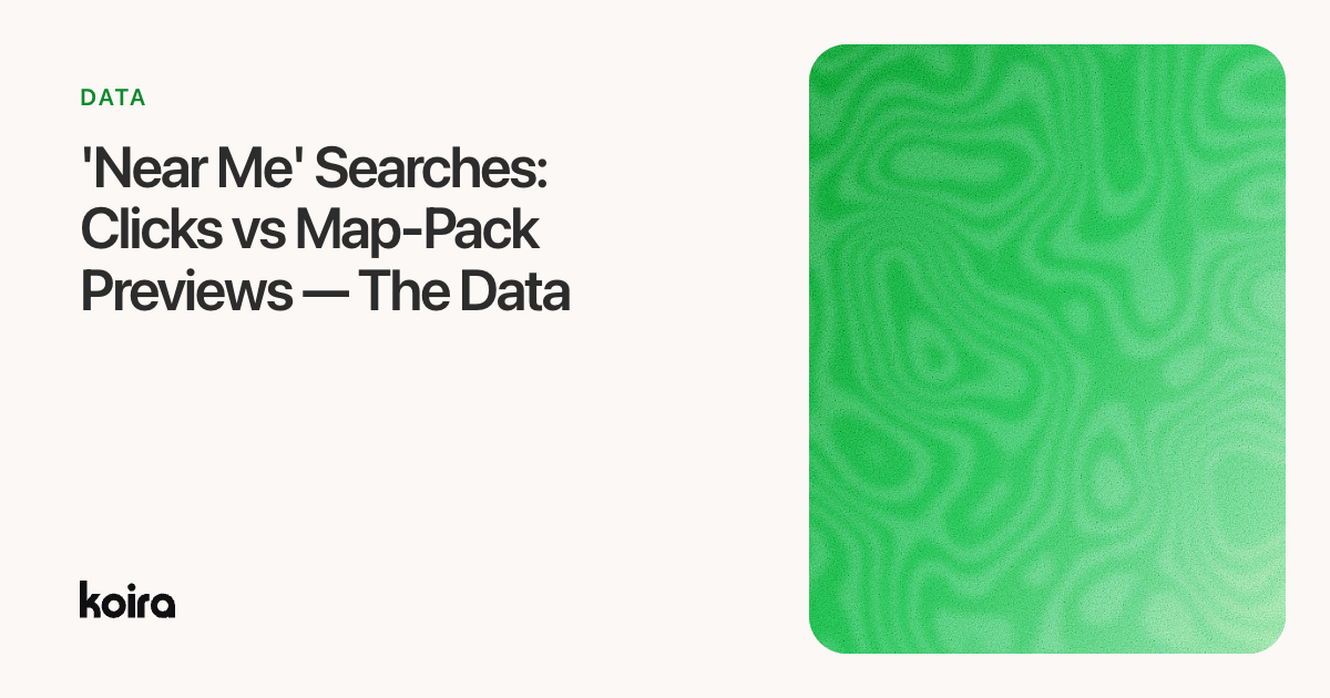 'Near Me' Searches: Clicks vs Map-Pack Previews — The Data