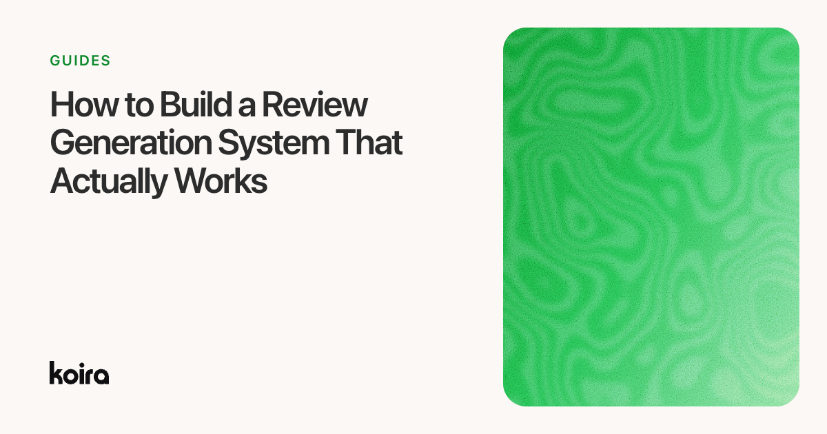 How to Build a Review Generation System That Actually Works